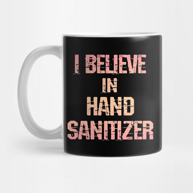 I believe in hand sanitizer. Wash your hands. Trust science, not morons. Trump lies matter. Stop the pandemic. Let's fight the virus together. Help flatten the curve 2020. by Serena Artist Studio